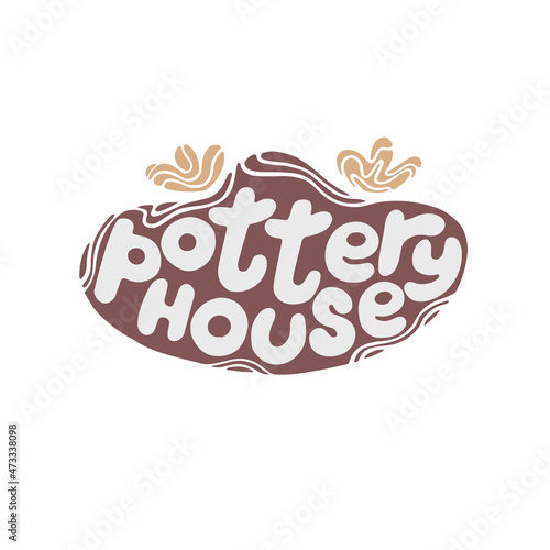 Hand drawn lettering for pottery house shop.Decoration speech bubble.Expression for wall and t-shirt.doodle emblem logo isolated.gentle colour.Hobby decorative symbol sticker.