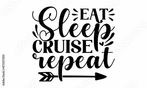 Eat sleep cruise repeat, Calligraphy graphic design element, Label vector illustration, Logo with flying aircraft, Design template celebration, Vector illustration