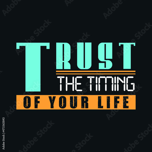 creative design, trust the timing of your life typography, t shirt design