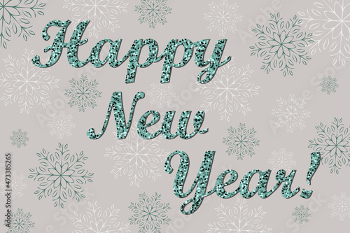 Happy new year turquoise glitter inscription isolated on gray background with emerald snowflakes. Greeting card, holiday banner, poster.
