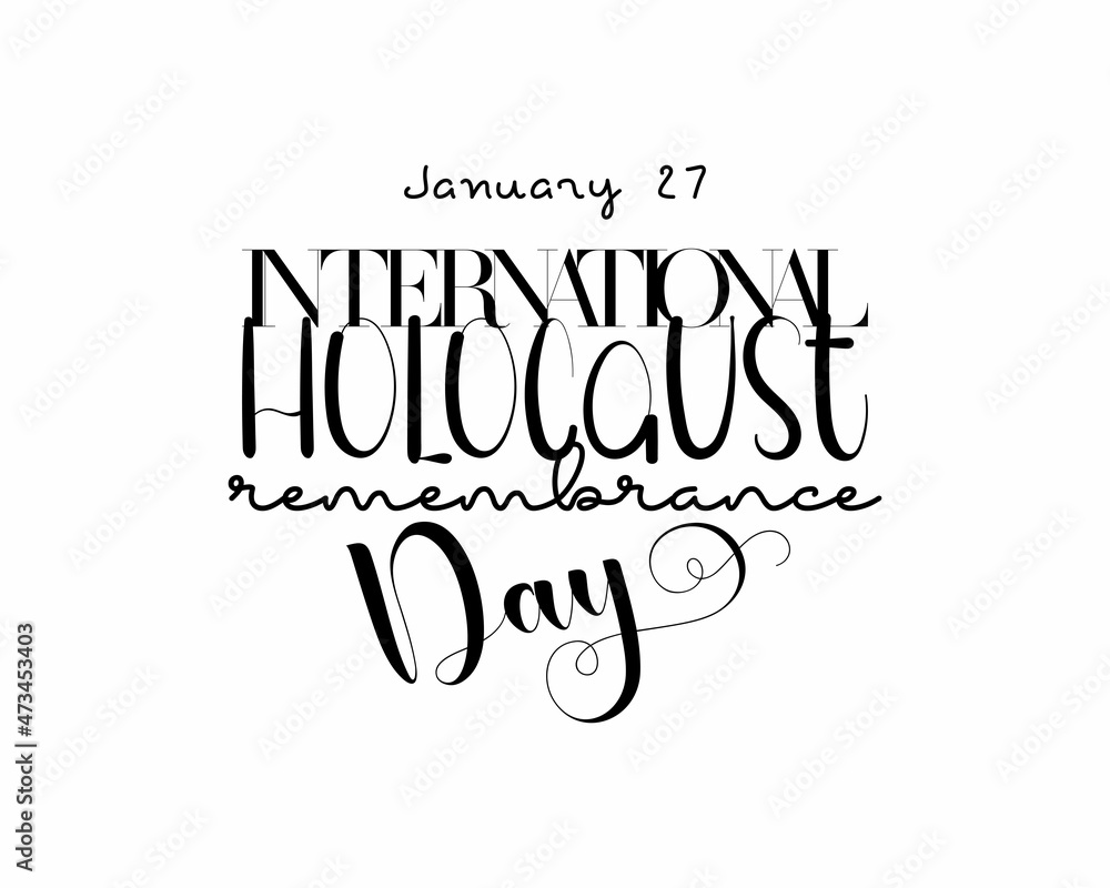 January 27 - Black Calligraphy hand lettering design for International Holocaust Remembrance Day. design for banner, poster, tshirt, card. January 27 - Black Calligraphy hand lettering design for International Holocaust Remembrance Day. design for banner, poster, tshirt, card.