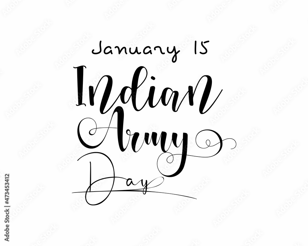 January 15 - Indian Army Day. hand lettering design for Indian Army Day in black with white background. design for banner, poster, tshirt, card.