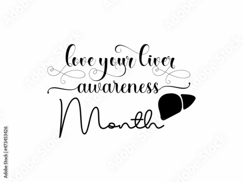 Calligraphy style hand lettering design for Love Your Liver Awareness Month. Creative vector illustration design for banner, poster, tshirt, card.