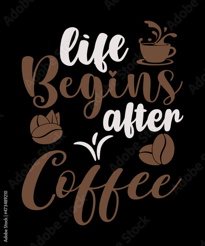 life begins after coffee t shirt design