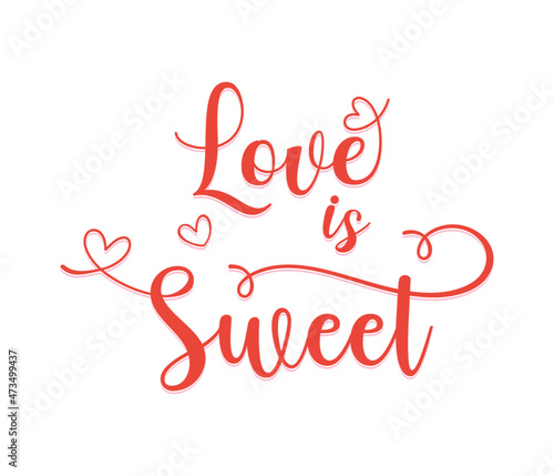 Love is sweet. Vector typography. Romantic lettering made by hand.  Hand drawn illustration for postcard, wedding card, romantic valentine's day poster.