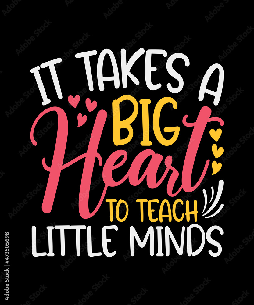 it takes a big heart to teach little minds typography t shirt design it takes a big heart to teach little minds typography t shirt design