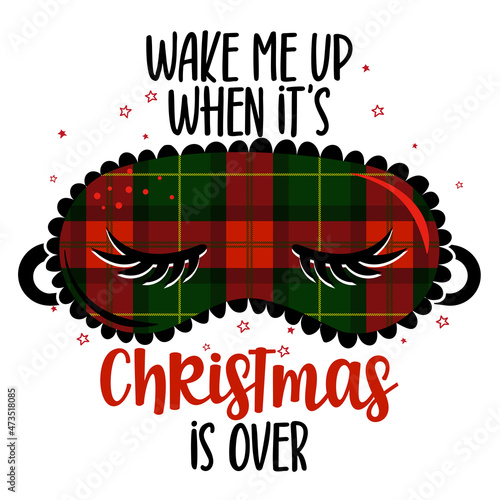 Wake me up when Christmas is over - funny hand drawn doodle. sleeping mask, stars, hearts. Cartoon background, texture for bedsheets, pajamas. Buffalo pattern sexy sleeping mask with long lashes.