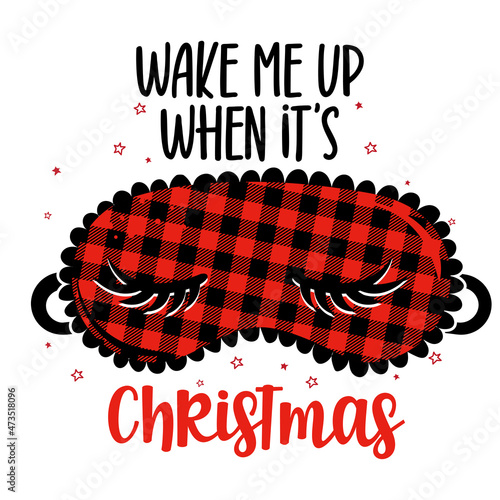 Wake me up when it is Christmas - funny hand drawn doodle. sleeping mask, stars, hearts. Cartoon background, texture for bedsheets, pajamas. Buffalo pattern sexy sleeping mask with long lashes.
