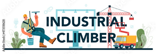 Industrial climber typographic header. Alpinist climb onto a roof or billboard