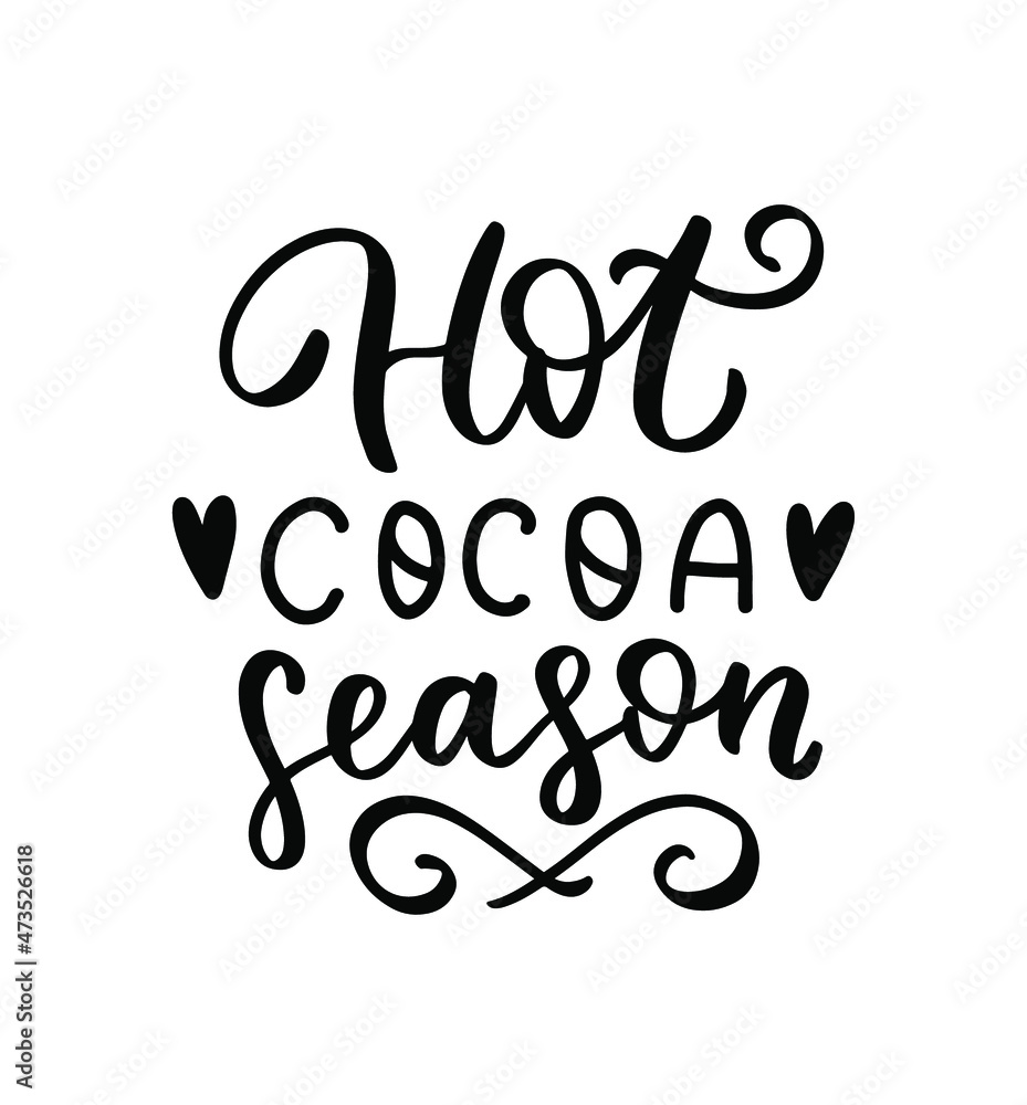 Hot cocoa season. Christmas hand lettering holiday quote. Cozy winter huge phrase.  Modern calligraphy. Mugs print design element overlay
