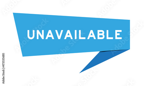 Blue color speech banner with word unavailable on white background
