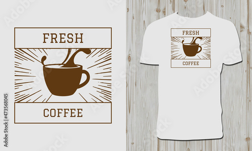 Fresh Coffee T Shirt Design 