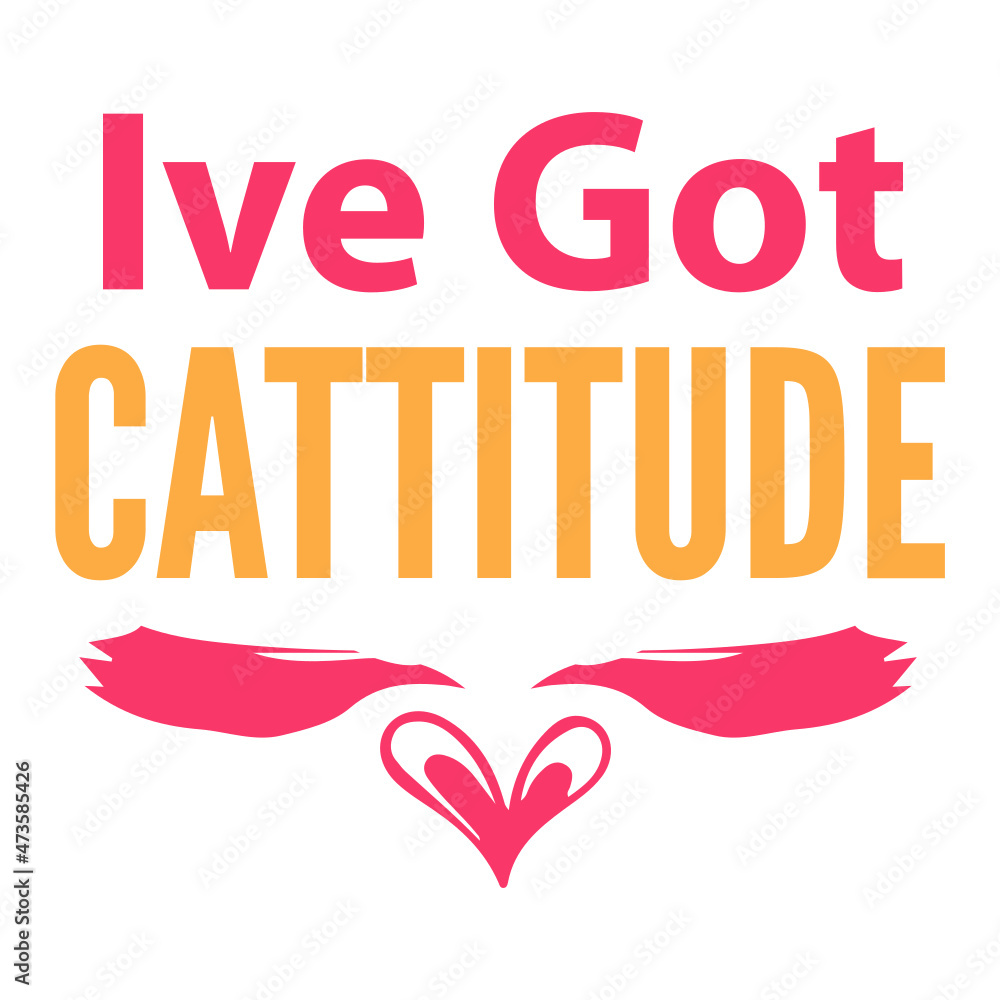 Ive Got Cattitude svg