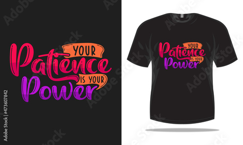 Patience is your power Tshirt design