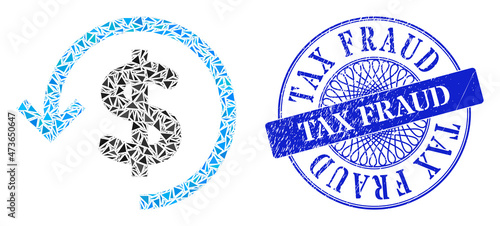 Refund collage of triangle particles, and Tax Fraud textured seal imitation. Blue stamp seal includes Tax Fraud caption inside round form. Vector refund mosaic is done of scattered triangle elements.