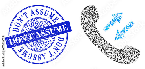 Phone talking mosaic of triangle parts, and Don'T Assume grunge seal. Blue stamp seal contains Don'T Assume caption inside round form.