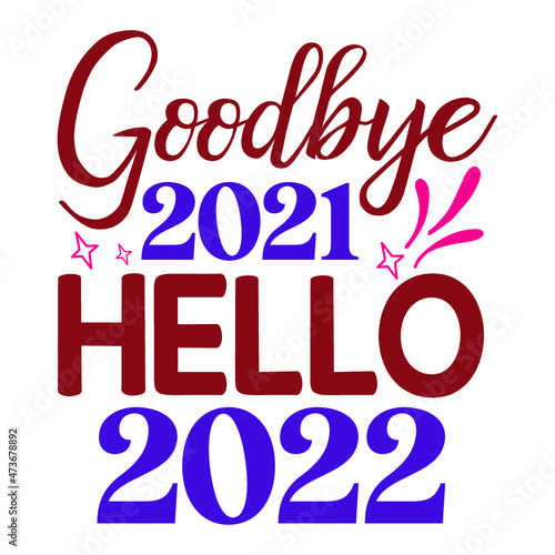 Goodbye 2021 hello 2022 vector arts