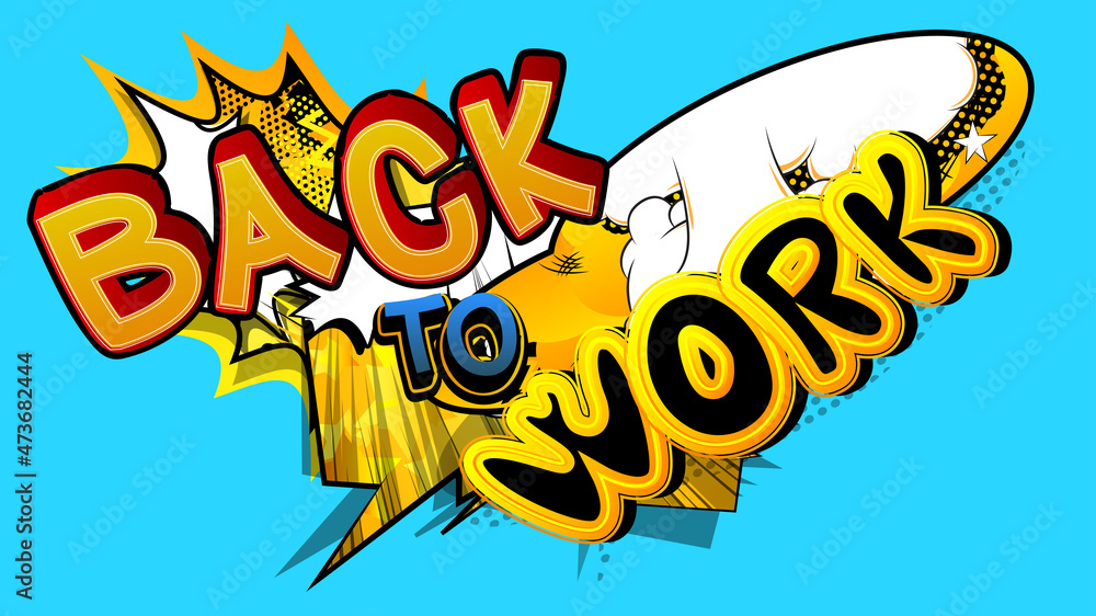 Back to work, working vacation, holiday break or unemployed business concept. Comic book word text on abstract comics background. Retro pop art style illustration.
