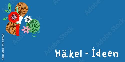 Crocheting conceptual hand drawn banner illustration. "Häkel-Ideen" hand-drawn lettering in German, in English, means "Ideas for crocheting". Vector art