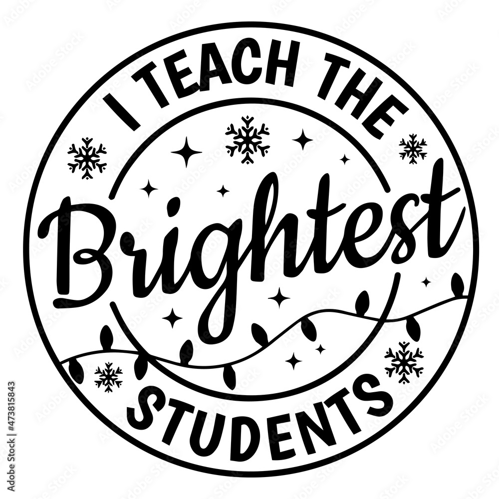 i teach the brightest students logo inspirational quotes typography lettering design