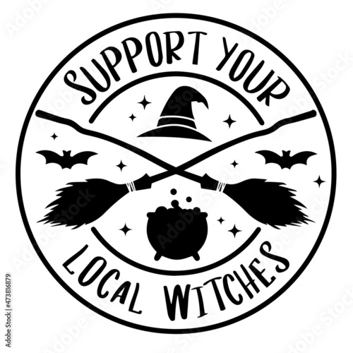 support your local witches logo inspirational quotes typography lettering design