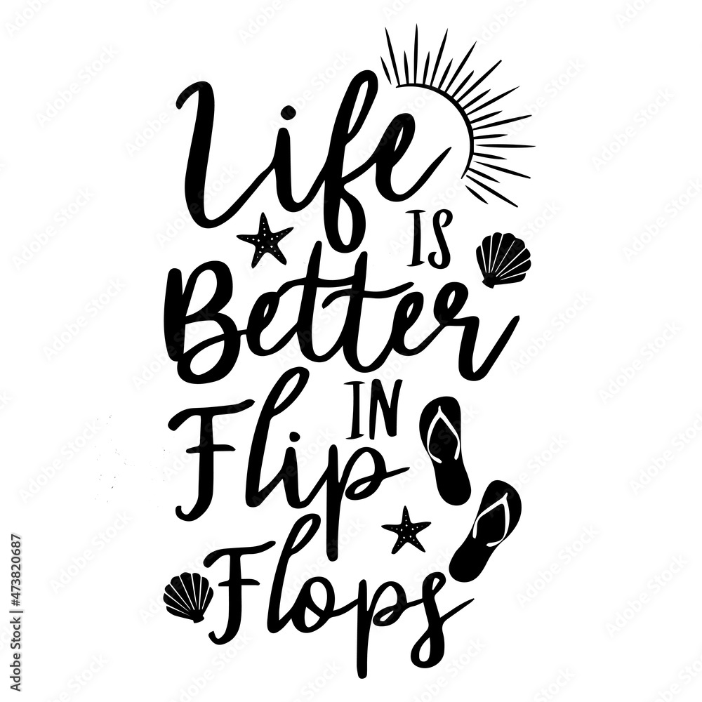 life is better in flip flops logo inspirational quotes typography lettering design