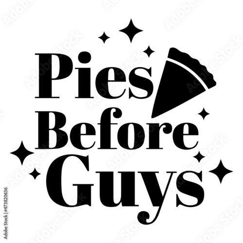 pies before guys background inspirational quotes typography lettering design