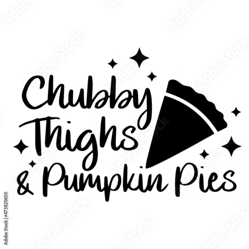 chubby thighs and pumpkin pies logo inspirational quotes typography lettering design
