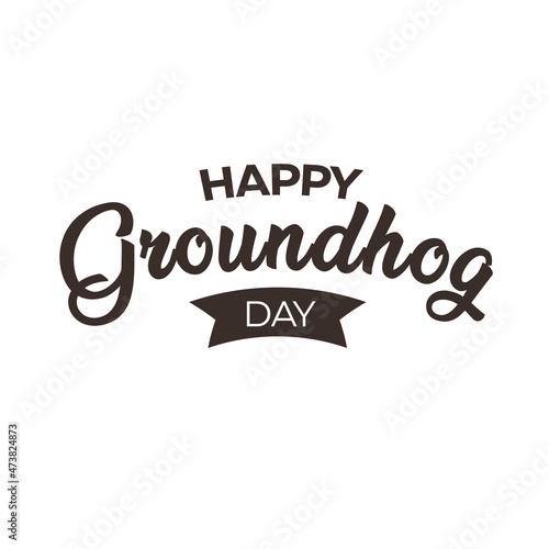 Happy Groundhog Day. 2 February Holiday vector illustration. Calligraphic vector design template. Lettering text for advertising, web design, print, greeting card, banner, poster or flyer.
