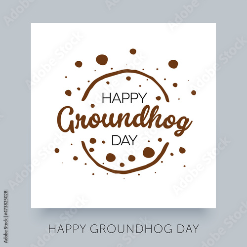 Happy Groundhog Day. 2 February Holiday vector illustration. Calligraphic vector design template. Lettering text for advertising  web design  print  greeting card  banner  poster or flyer.