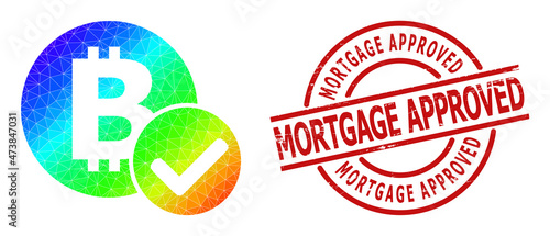 MORTGAGE APPROVED unclean stamp, and low-poly spectral colored accept bitcoin icon with gradient. Red stamp seal has MORTGAGE APPROVED tag inside circle and lines template.