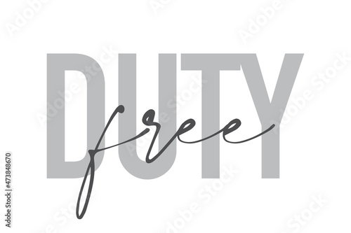 Modern, simple, minimal typographic design of a saying "Duty Free" in tones of grey color. Cool, urban, trendy and playful graphic vector art with handwritten typography.