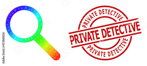 Private Detective scratched seal and lowpoly spectrum colored search icon with gradient. Red stamp seal has PRIVATE DETECTIVE title inside round and lines form.