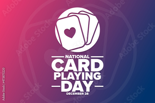National Card Playing Day. December 28. Holiday concept. Template for background, banner, card, poster with text inscription. Vector EPS10 illustration.