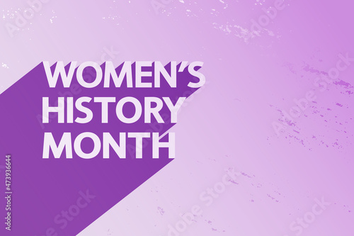 Women's History Month modern vector banner.  Modern lettering with long shadows on grunge texture.	