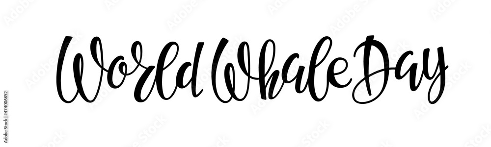 World Whale Day handwritten calligraphy lettering. Vector Black white isolated Background. Template for banner, card, poster, flyer, postcard concept design World Whale Day handwritten calligraphy lettering. Vector Black white isolated Background. Template for banner, card, poster, flyer, postcard concept design