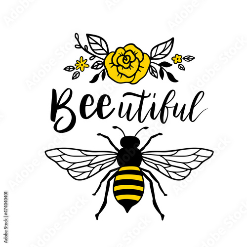 Bee Beautiful, funny bee quote, hand drawn lettering for cute print. Positive quotes isolated on white background. Happy slogan for tshirt. Vector illustration bumble. Typography poster with sayings.
