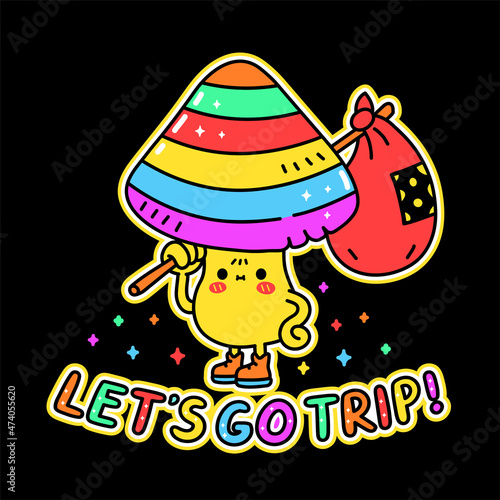 Funny cute magic psilocybin mushroom t-shirt print design.Let's go Trip quote slogan. Vector hand drawn trendy cartoon character illustration. Mushroom trippy print for t-shirt,poster,sticker concept