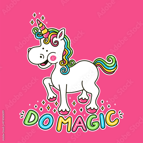 Smile happy unicorn t-shirt print. Do magic quote slogan. Vector hand drawn cartoon character illustration.Unicorn horse  magic fairytale cartoon mascot print for t-shirt poster logo concept