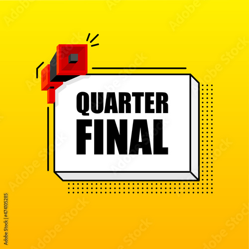 Quarter Final banner template. Marketing flyer with megaphone. Isometric and pixel style. Template for retail promotion and announcement. Vector illustration.