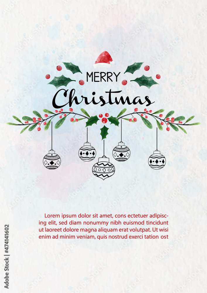 Fototapeta premium Christmas holly and berries branches in watercolors style with Christmas balls drawing decorated, Christmas wording and example texts on watercolors and white paper pattern background.