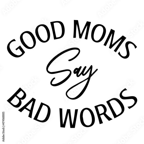 good moms say bad words background inspirational quotes typography lettering design