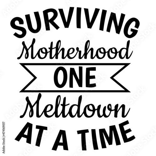 surviving motherhood one meltdown at a time background inspirational quotes typography lettering design