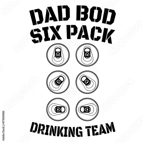 dad bod six pack drinking team logo inspirational quotes typography lettering design