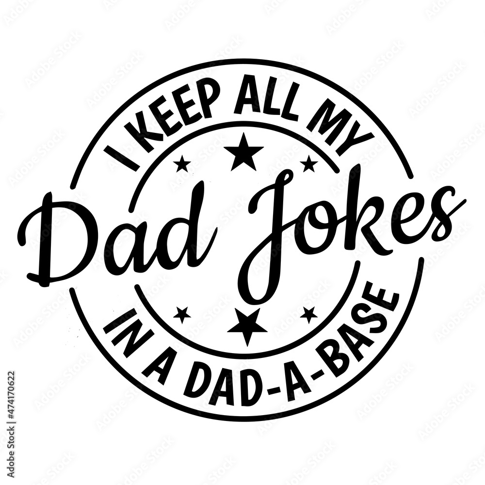 i keep all my dad jokes in a dad a base background inspirational quotes typography lettering design