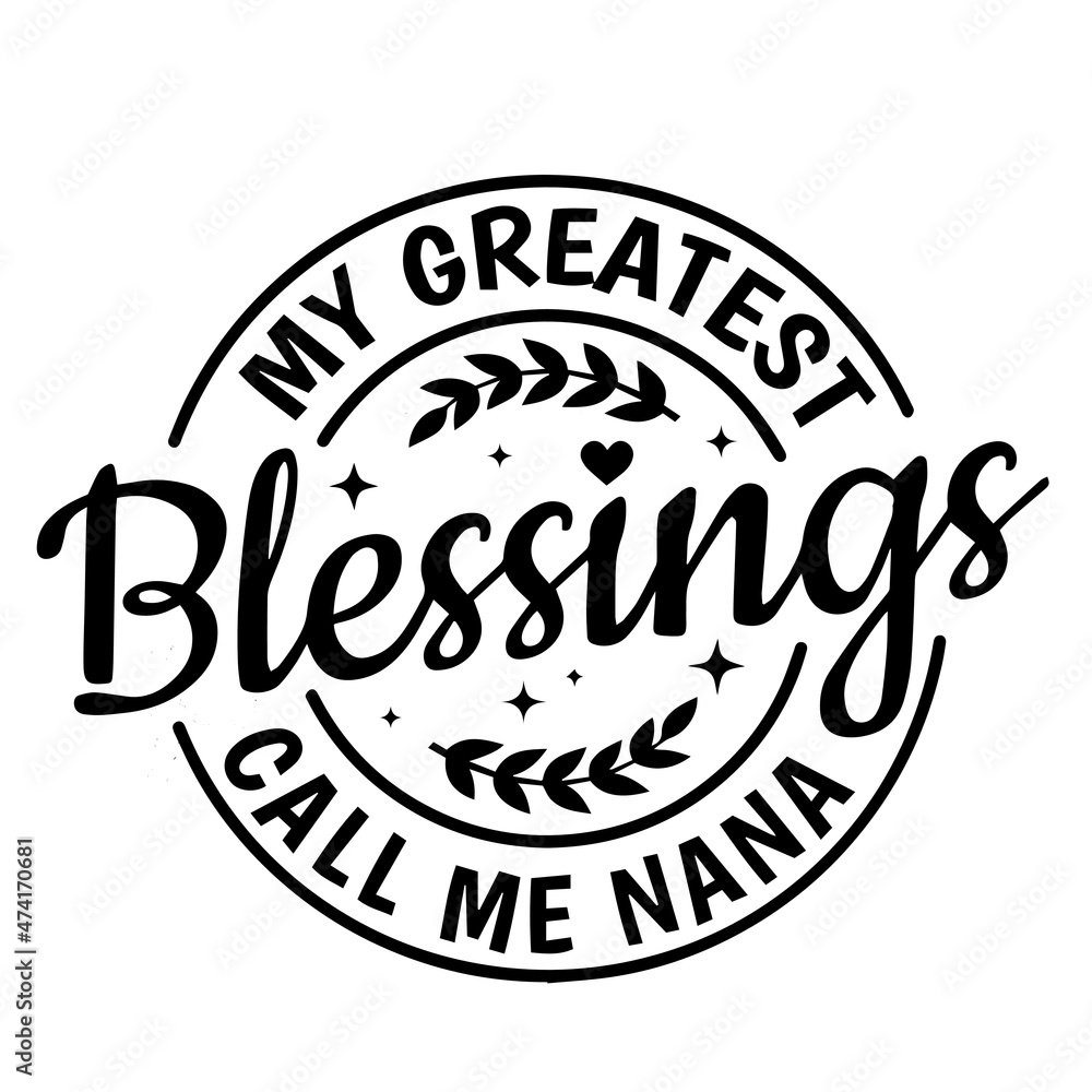 my greatest blessings call me nana background inspirational quotes typography lettering design