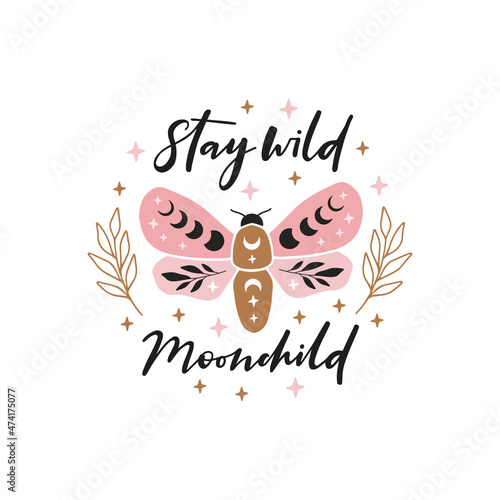 Celestial butterfly vector illustration. Mystical moth wilt floral, stars. Magical insect on white background. Stay wild moon child quote, trendy phrase. Design for poster, card, t shirt print.