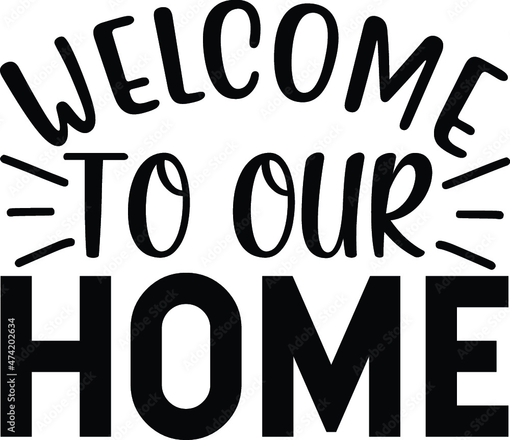 Welcome to our home vector arts Welcome to our home vector arts