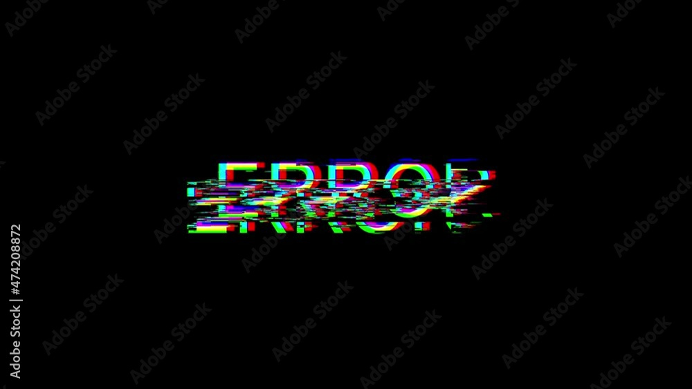 Inscription Error with glitch effect and artifacts on a black background. Screen view Inscription Error with glitch effect and artifacts on a black background. Screen view