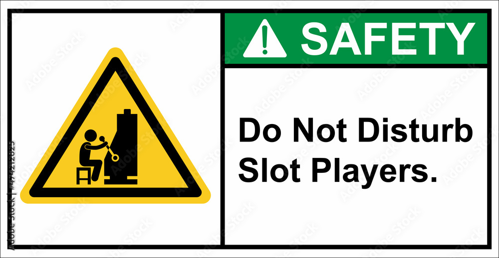 Please do not disturb slot players.,Safety sign Please do not disturb slot players.,Safety sign